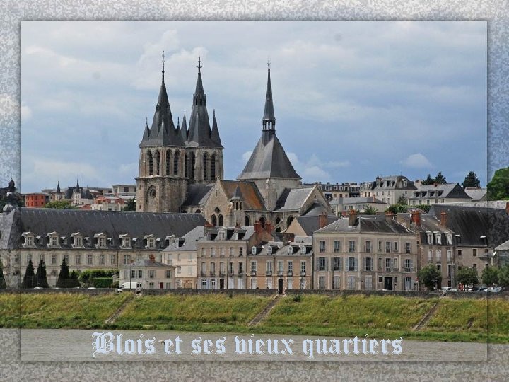 Blois et ses vieux quartiers 