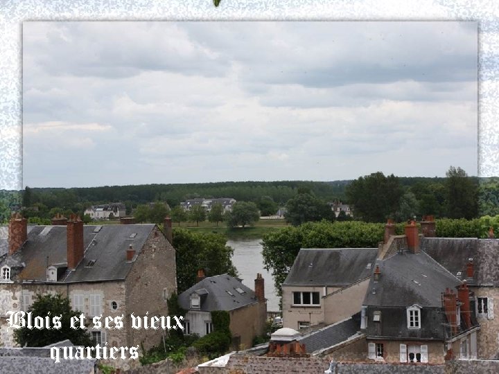 Blois et ses vieux quartiers 