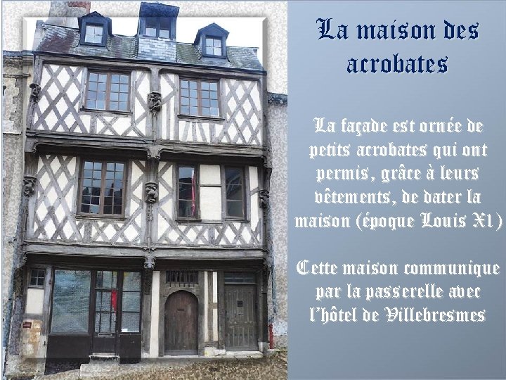 La maison des acrobates La façade est ornée de petits acrobates qui ont permis,