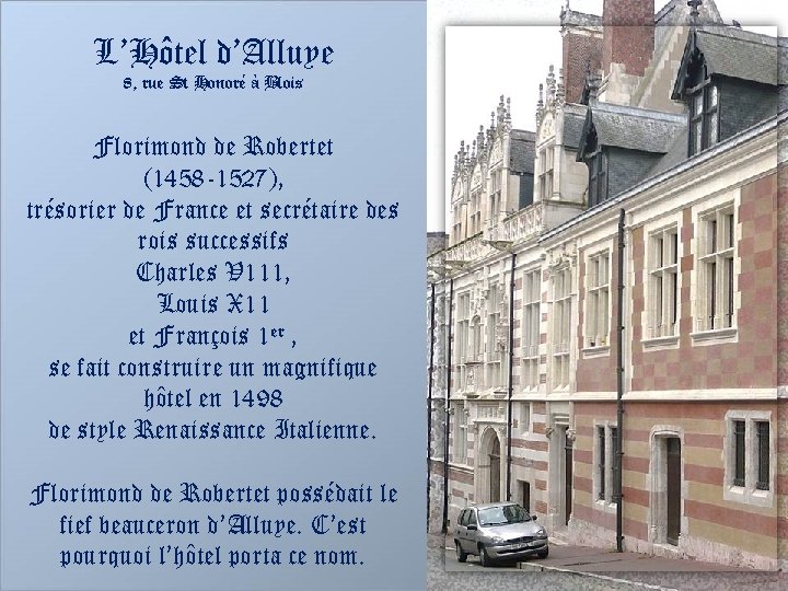 L’Hôtel d’Alluye 8, rue St Honoré à Blois Florimond de Robertet (1458 -1527), trésorier
