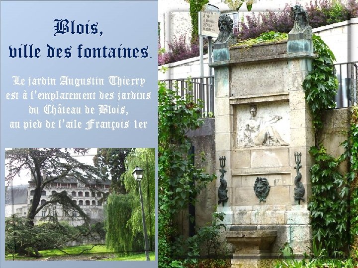 Blois, ville des fontaines. Le jardin Augustin Thierry est à l’emplacement des jardins du