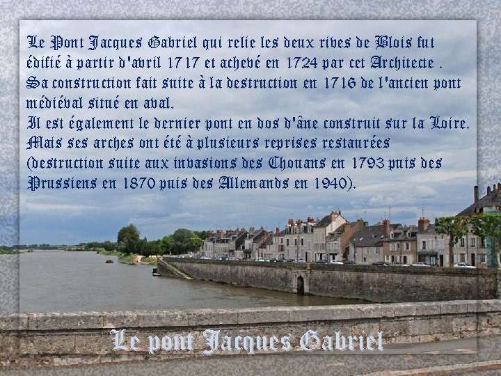 Le Pont Jacques Gabriel qui relie les deux rives de Blois fut édifié à