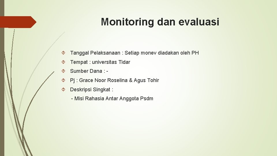 Monitoring dan evaluasi Tanggal Pelaksanaan : Setiap monev diadakan oleh PH Tempat : universitas