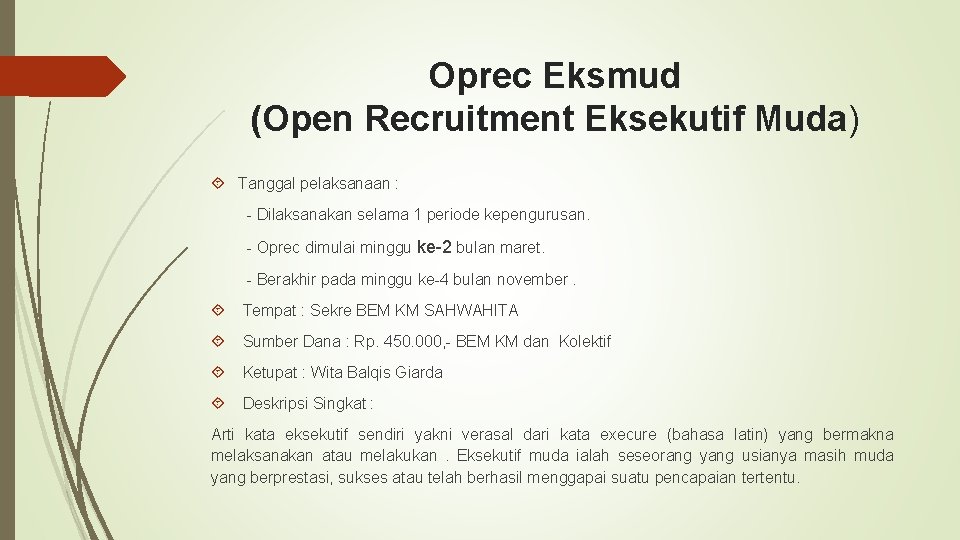 Oprec Eksmud (Open Recruitment Eksekutif Muda) Tanggal pelaksanaan : - Dilaksanakan selama 1 periode