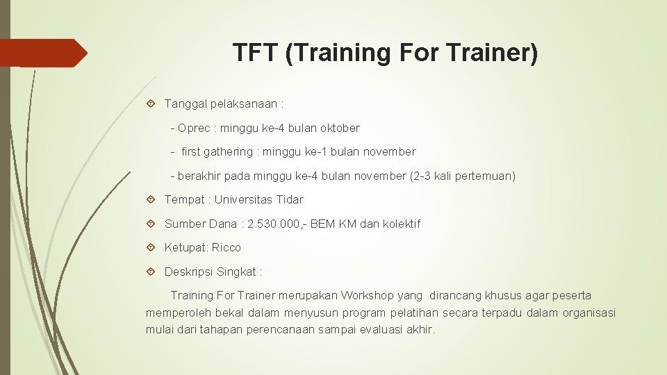TFT (Training For Trainer) Tanggal pelaksanaan : - Oprec : minggu ke-4 bulan oktober