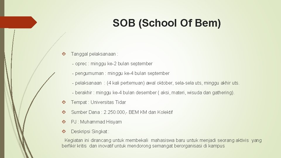 SOB (School Of Bem) Tanggal pelaksanaan : - oprec : minggu ke-2 bulan september