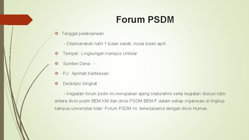 Forum PSDM Tanggal pelaksanaan - Dilaksanakan rutin 1 bulan sekali, mulai bulan april. Tempat