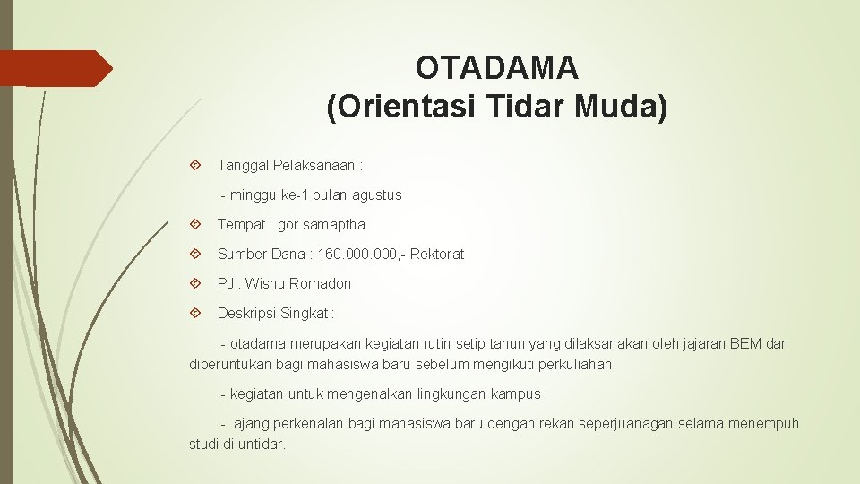 OTADAMA (Orientasi Tidar Muda) Tanggal Pelaksanaan : - minggu ke-1 bulan agustus Tempat :