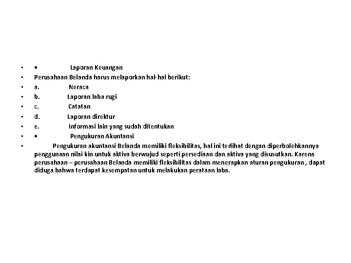  • • • Laporan Keuangan Perusahaan Belanda harus melaporkan hal-hal berikut: a. Neraca