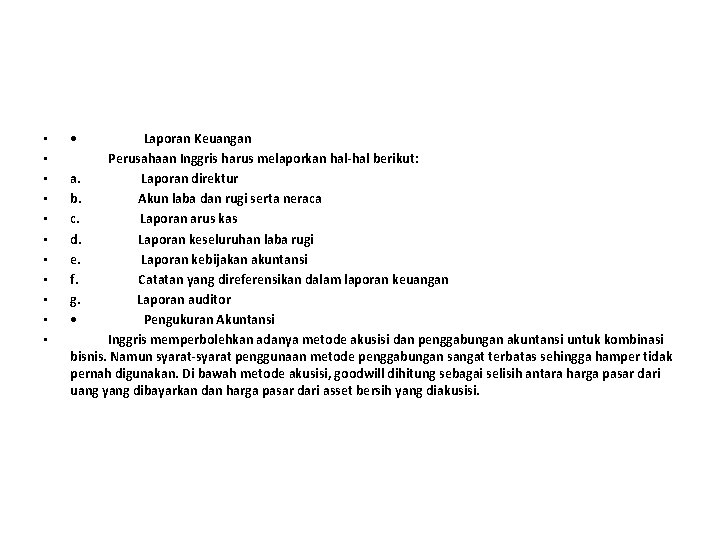  • • • Laporan Keuangan Perusahaan Inggris harus melaporkan hal-hal berikut: a. Laporan