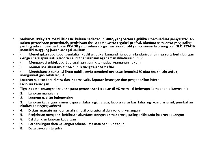  • • • • Sarbanes-Oxley Act memiliki dasar hukum pada tahun 2002, yang