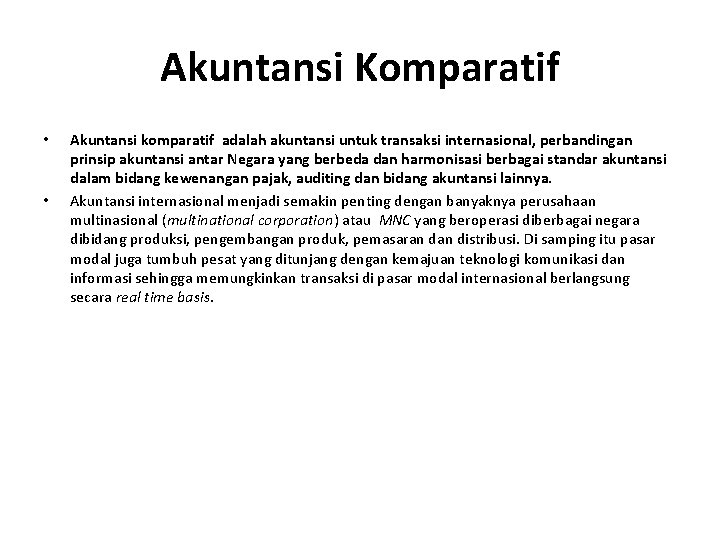 Akuntansi Komparatif • • Akuntansi komparatif adalah akuntansi untuk transaksi internasional, perbandingan prinsip akuntansi