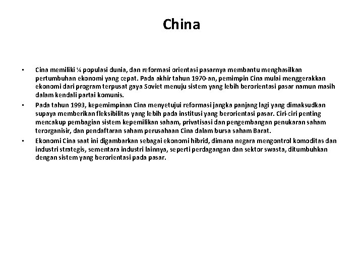 China • • • Cina memiliki ¼ populasi dunia, dan reformasi orientasi pasarnya membantu