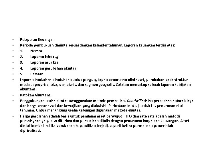  • • • Pelaporan Keuangan Periode pembukuan diminta sesuai dengan kalender tahunan. Laporan