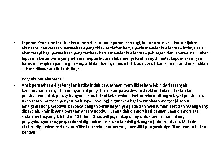 • • Laporan Keuangan terdiri atas neraca dua tahun, laporan laba rugi, laporan