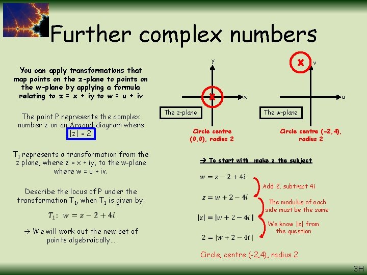 Further complex numbers y You can apply transformations that map points on the z-plane