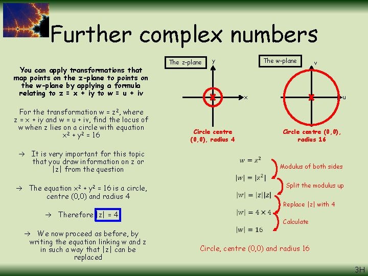Further complex numbers You can apply transformations that map points on the z-plane to