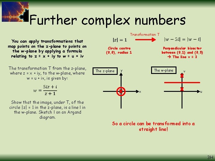 Further complex numbers Transformation T You can apply transformations that map points on the