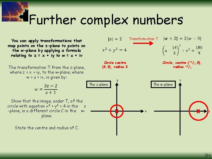 Further complex numbers Transformation T You can apply transformations that map points on the