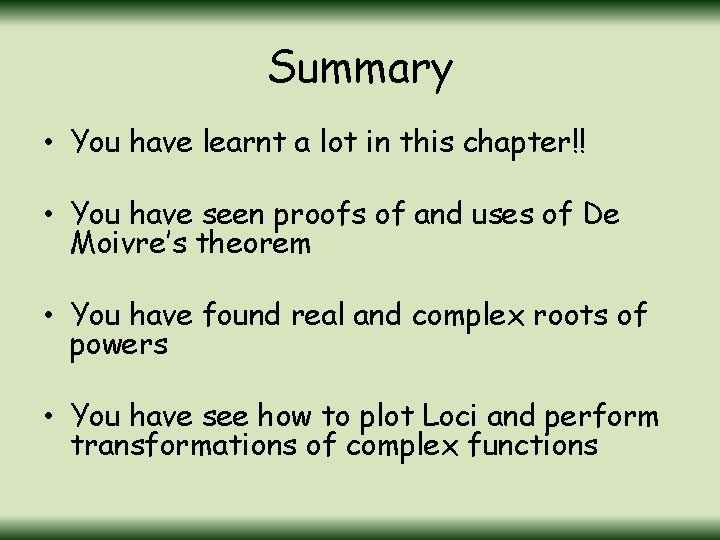 Summary • You have learnt a lot in this chapter!! • You have seen