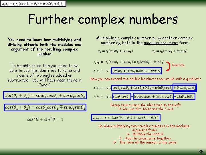 Further complex numbers You need to know how multiplying and dividing affects both the