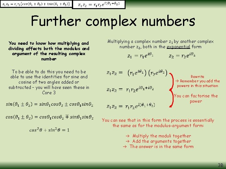 Further complex numbers You need to know how multiplying and dividing affects both the