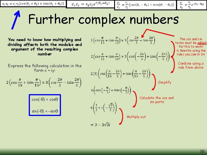 Further complex numbers You need to know how multiplying and dividing affects both the