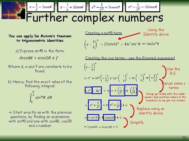 Further complex numbers You can apply De Moivre’s theorem to trigonometric identities Creating a