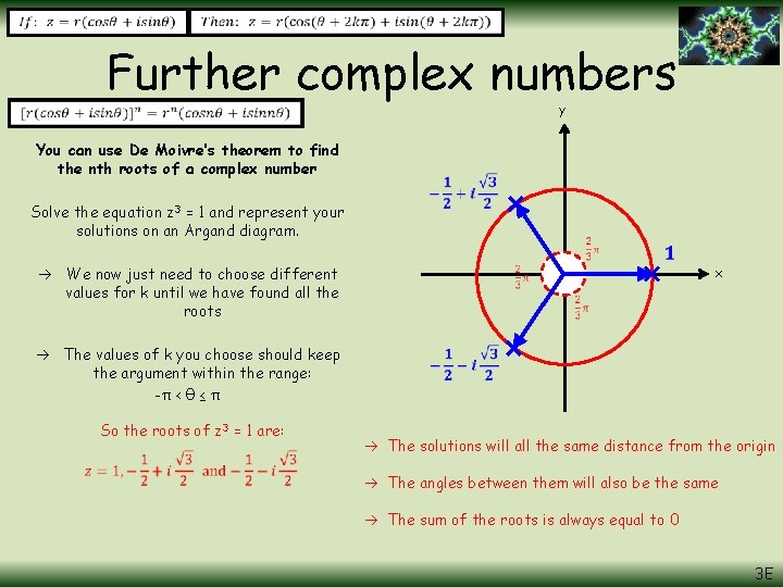Further complex numbers y You can use De Moivre’s theorem to find the nth