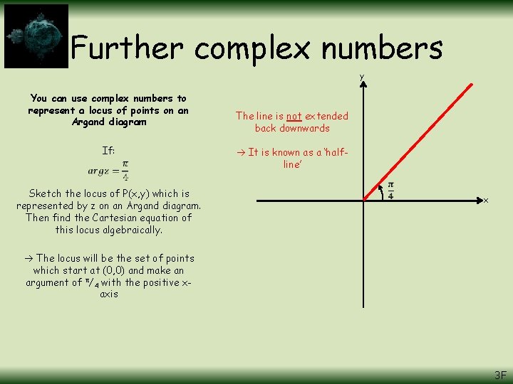 Further complex numbers y You can use complex numbers to represent a locus of