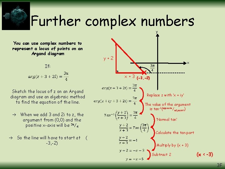Further complex numbers y You can use complex numbers to represent a locus of