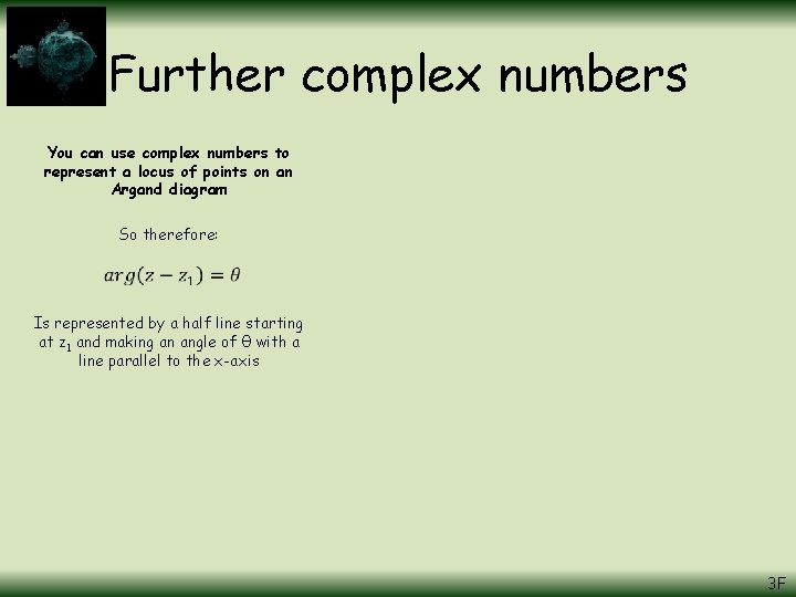 Further complex numbers You can use complex numbers to represent a locus of points