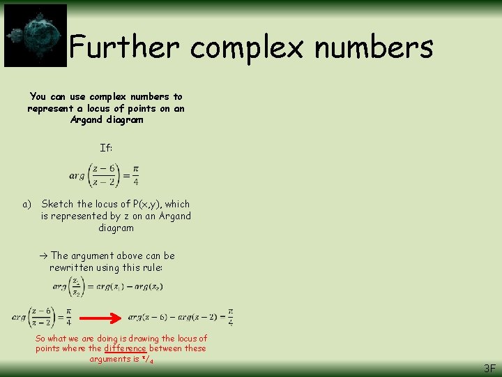 Further complex numbers You can use complex numbers to represent a locus of points