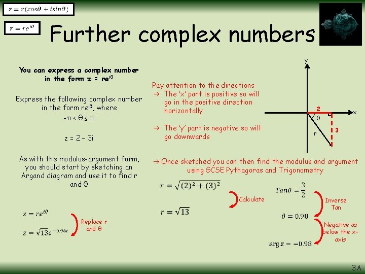 Further complex numbers y You can express a complex number in the form z