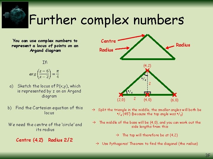 Further complex numbers You can use complex numbers to represent a locus of points