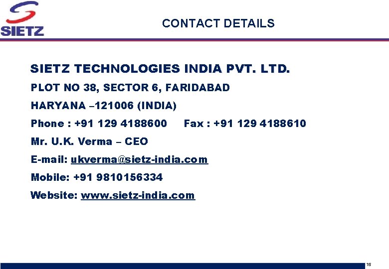 CONTACT DETAILS SIETZ TECHNOLOGIES INDIA PVT. LTD. PLOT NO 38, SECTOR 6, FARIDABAD HARYANA