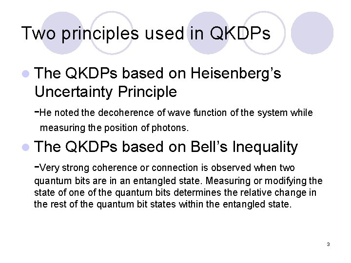 Two principles used in QKDPs l The QKDPs based on Heisenberg’s Uncertainty Principle -He