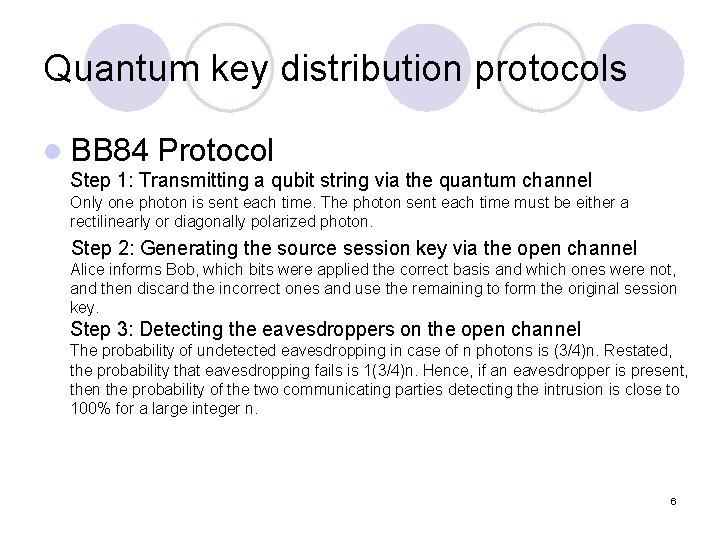 Quantum key distribution protocols l BB 84 Protocol Step 1: Transmitting a qubit string