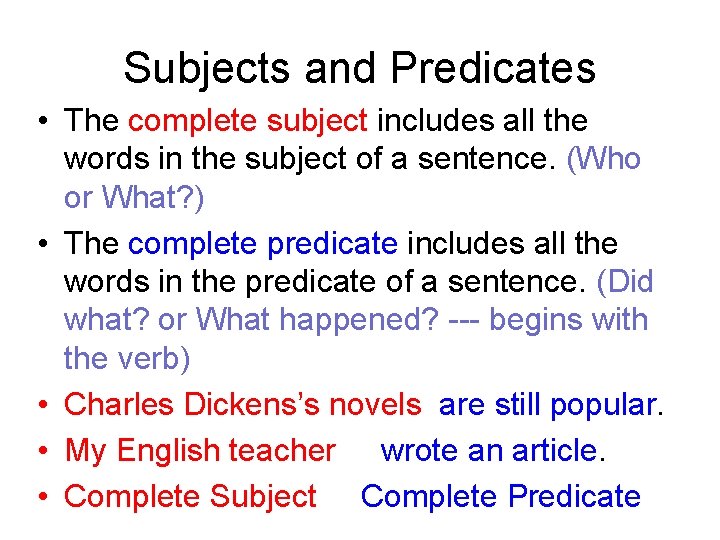 Subjects and Predicates • The complete subject includes all the words in the subject