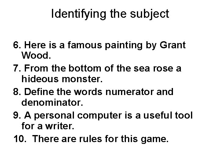 Identifying the subject 6. Here is a famous painting by Grant Wood. 7. From