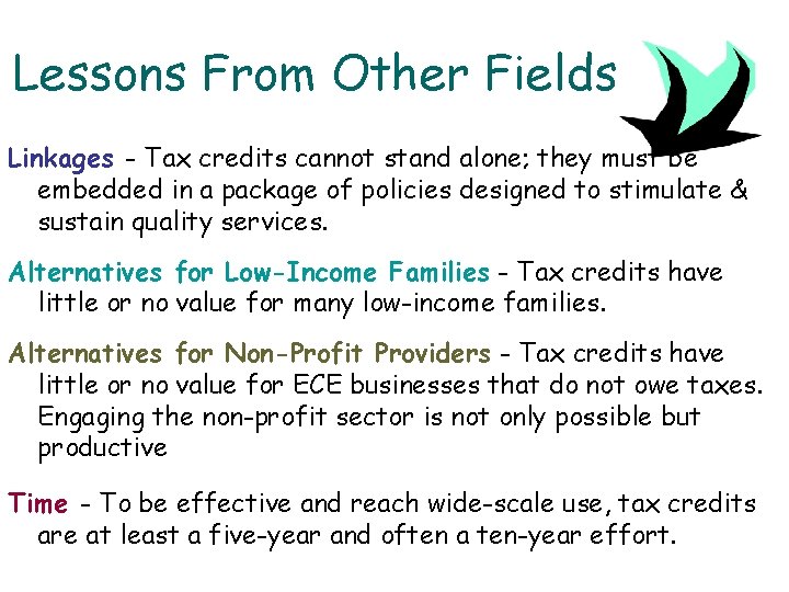 Lessons From Other Fields Linkages - Tax credits cannot stand alone; they must be