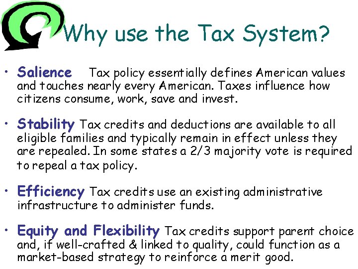 Why use the Tax System? • Salience Tax policy essentially defines American values and