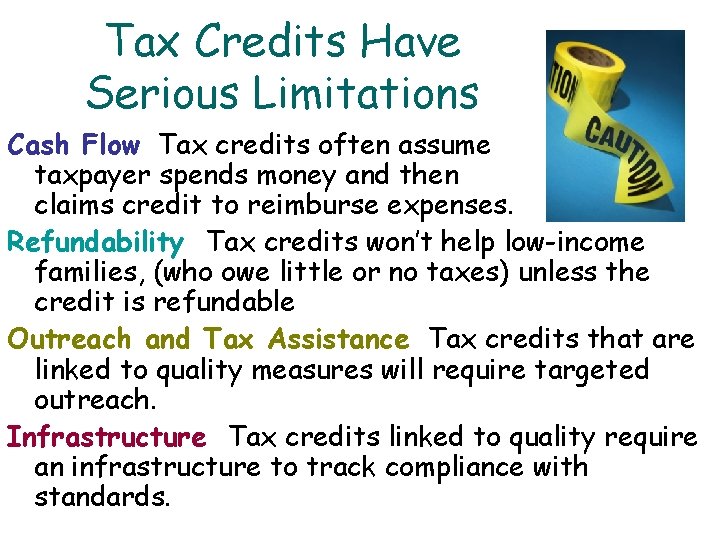 Tax Credits Have Serious Limitations Cash Flow Tax credits often assume taxpayer spends money
