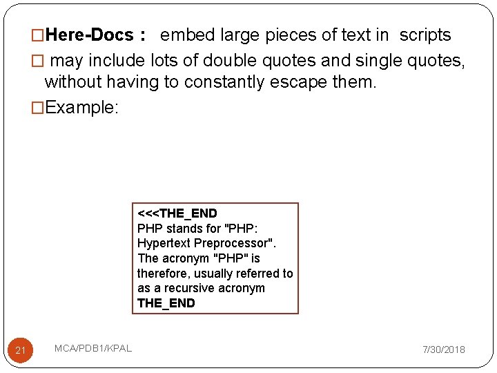 �Here-Docs : embed large pieces of text in scripts � may include lots of