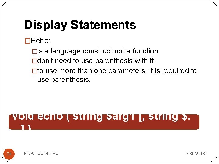 Display Statements �Echo: �is a language construct not a function �don't need to use