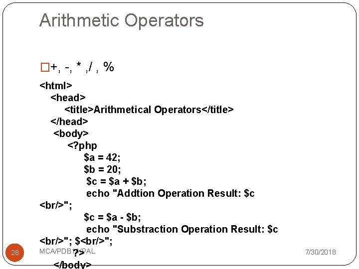 Arithmetic Operators �+, -, * , / , % 28 <html> <head> <title>Arithmetical Operators</title>