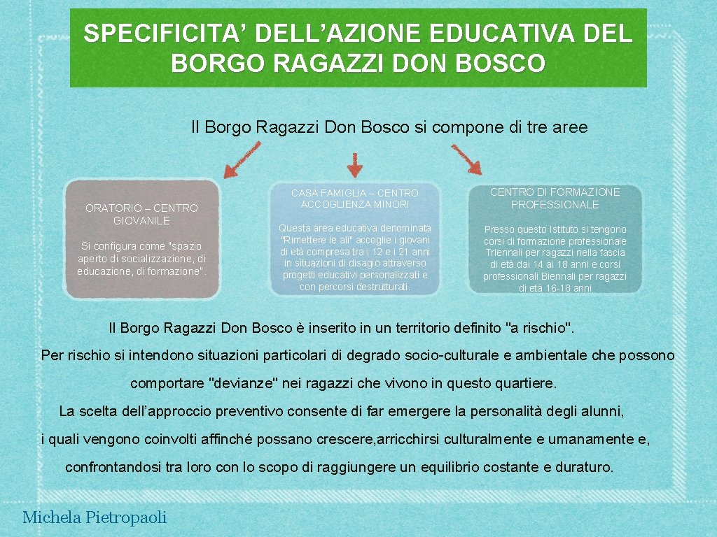 SPECIFICITA’ DELL’AZIONE EDUCATIVA DEL BORGO RAGAZZI DON BOSCO Il Borgo Ragazzi Don Bosco si