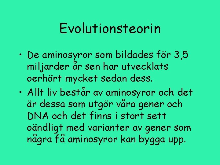 Evolutionsteorin • De aminosyror som bildades för 3, 5 miljarder år sen har utvecklats