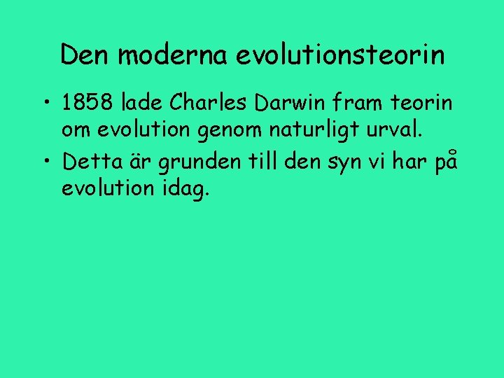 Den moderna evolutionsteorin • 1858 lade Charles Darwin fram teorin om evolution genom naturligt