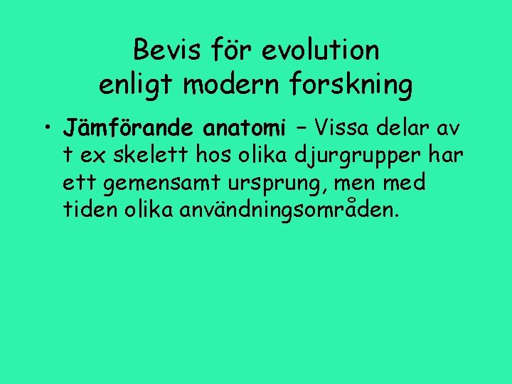 Bevis för evolution enligt modern forskning • Jämförande anatomi – Vissa delar av t